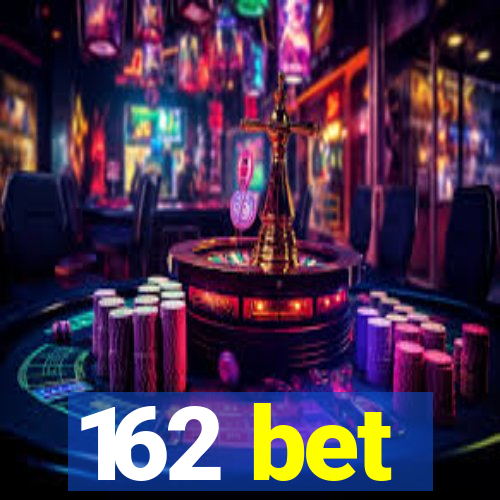 162 bet