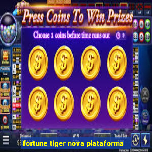 fortune tiger nova plataforma