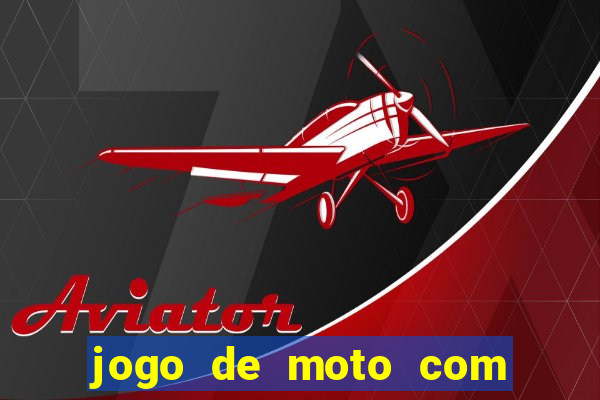 jogo de moto com dinheiro infinito