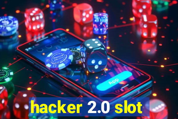 hacker 2.0 slot