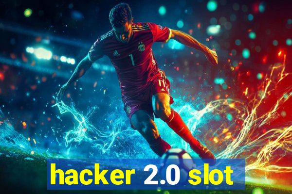 hacker 2.0 slot