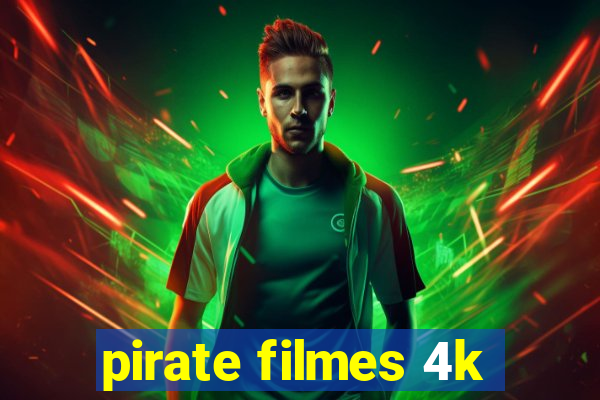 pirate filmes 4k