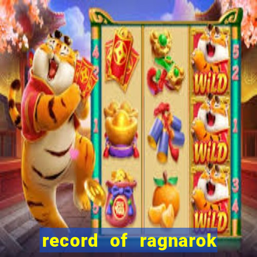 record of ragnarok 3 temporada assistir