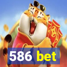 586 bet