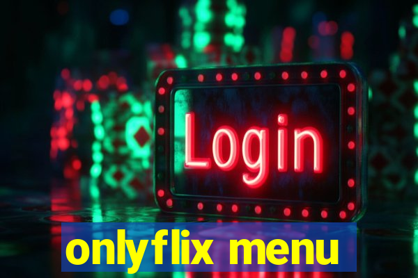 onlyflix menu