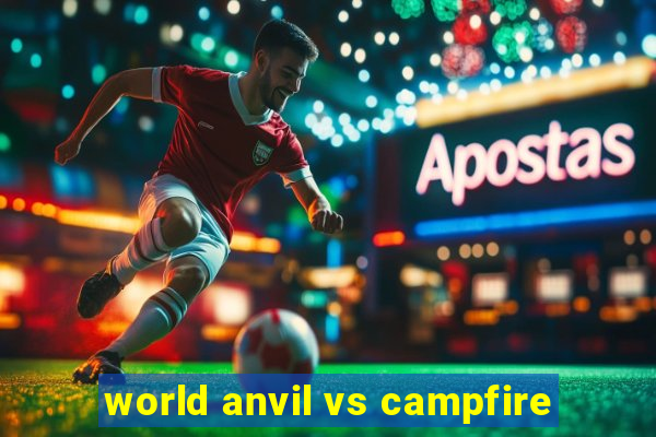 world anvil vs campfire