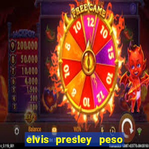 elvis presley peso e altura