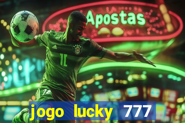 jogo lucky 777 paga mesmo