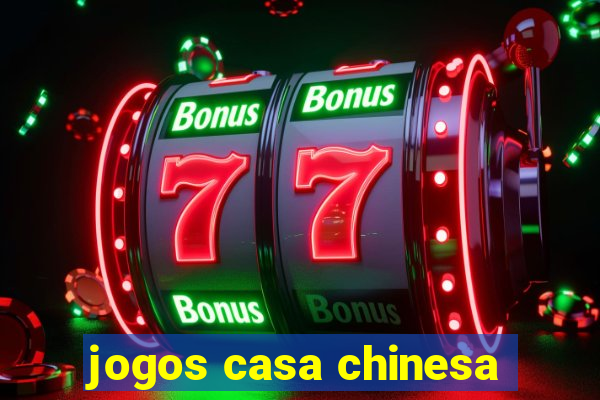 jogos casa chinesa