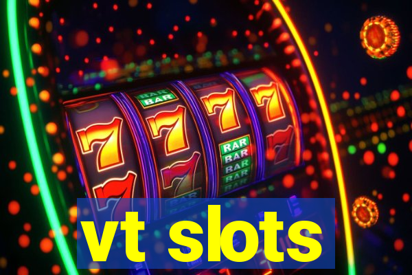 vt slots