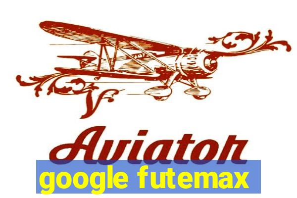 google futemax