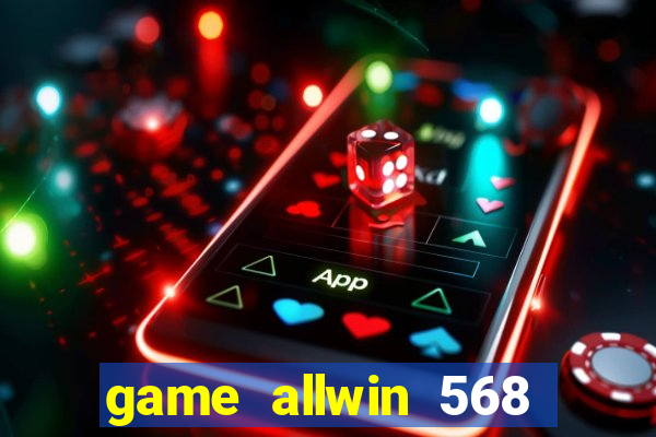 game allwin 568 com login