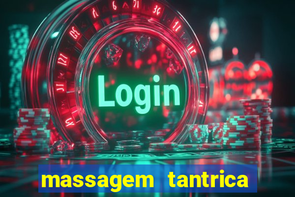 massagem tantrica perto de mim