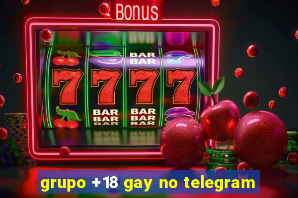 grupo +18 gay no telegram