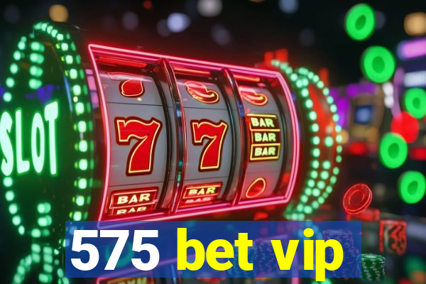 575 bet vip