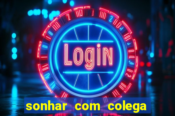 sonhar com colega de trabalho jogo do bicho