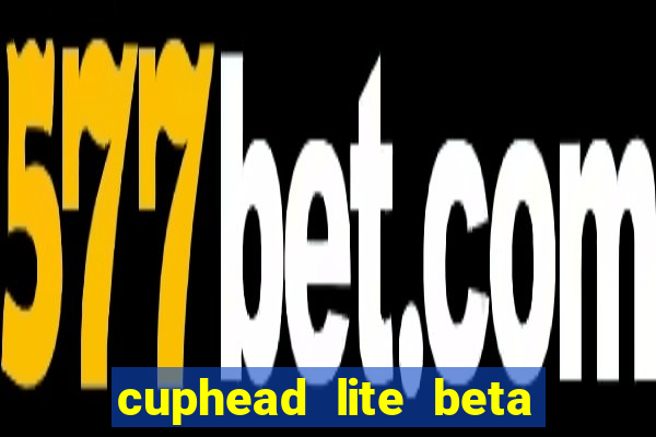 cuphead lite beta 9.1 download