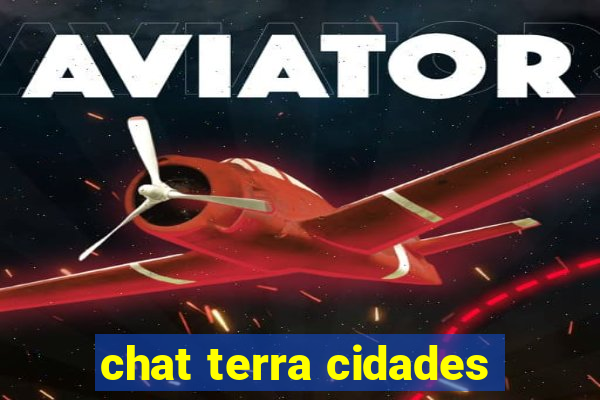 chat terra cidades