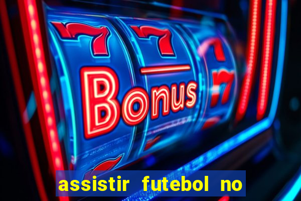 assistir futebol no premiere gratis