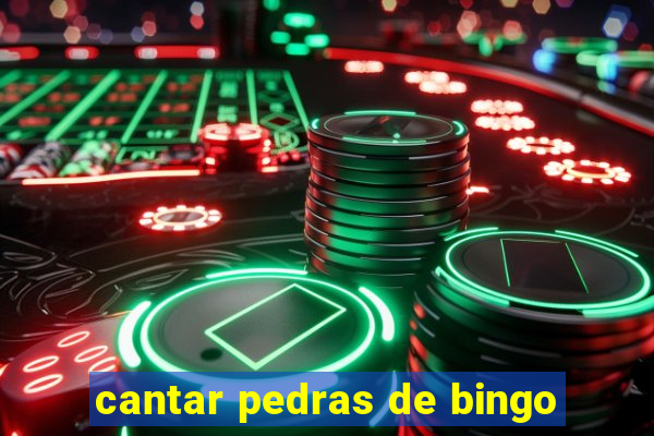 cantar pedras de bingo