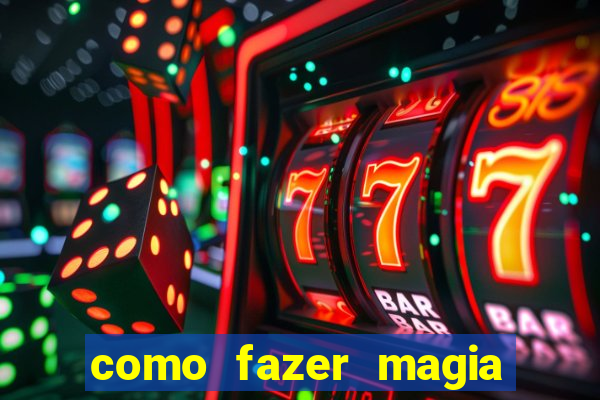 como fazer magia de fogo na vida real