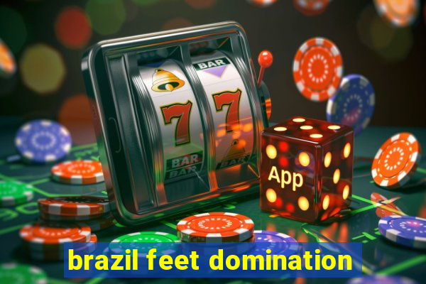 brazil feet domination