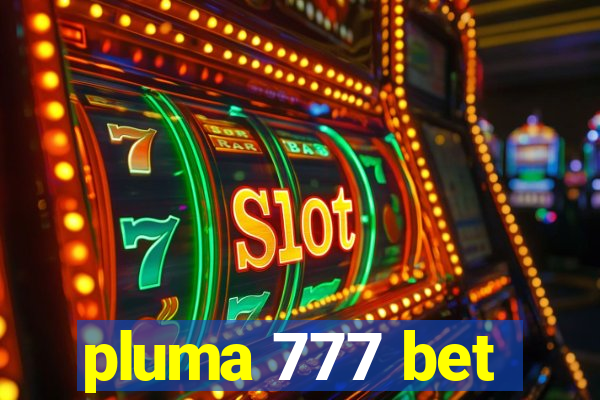 pluma 777 bet