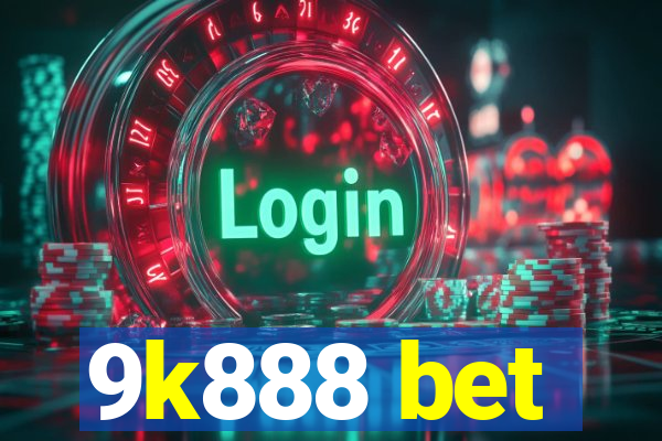 9k888 bet