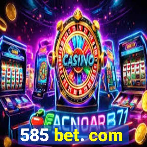 585 bet. com