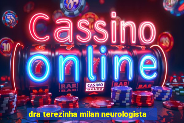 dra terezinha milan neurologista