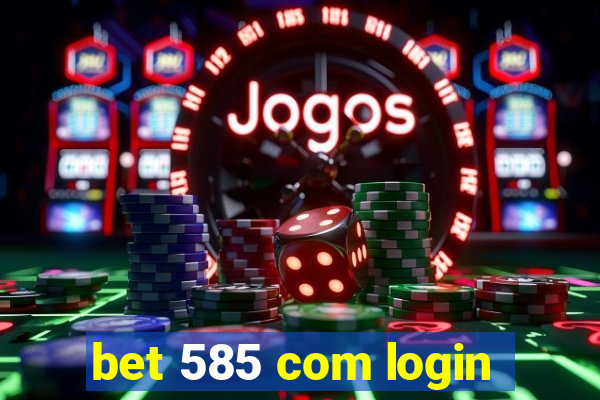 bet 585 com login