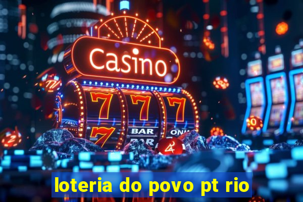 loteria do povo pt rio