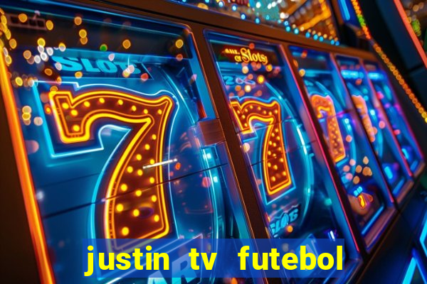 justin tv futebol ao vivo