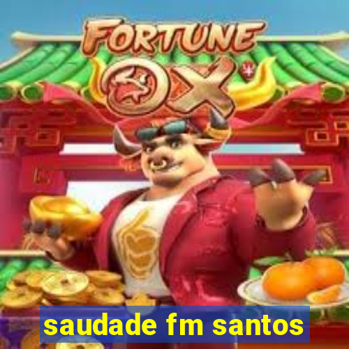 saudade fm santos