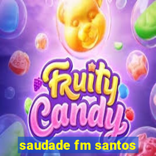 saudade fm santos