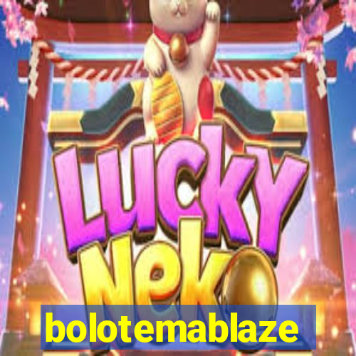 bolotemablaze