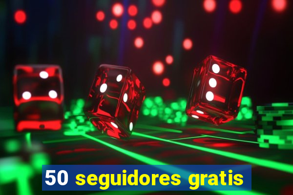 50 seguidores gratis