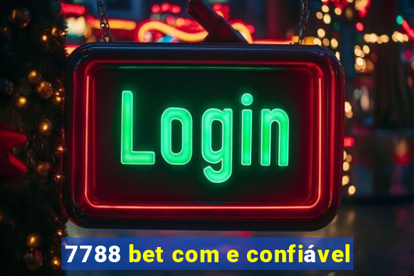 7788 bet com e confiável