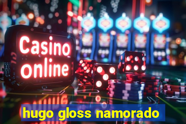 hugo gloss namorado