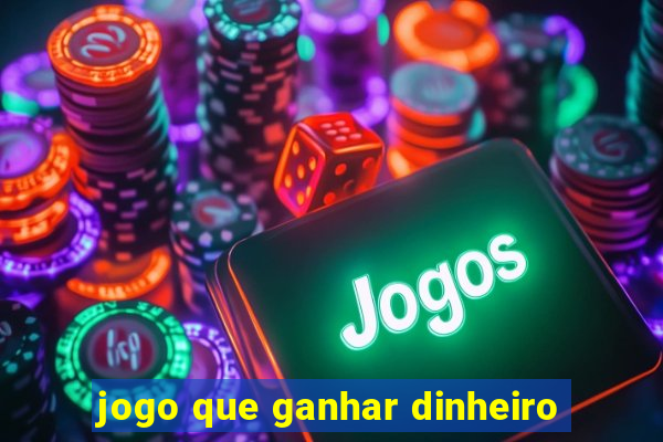 jogo que ganhar dinheiro