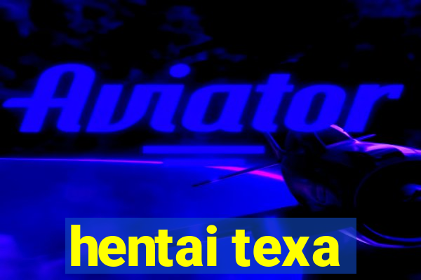 hentai texa