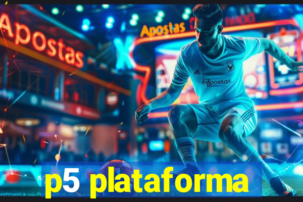 p5 plataforma