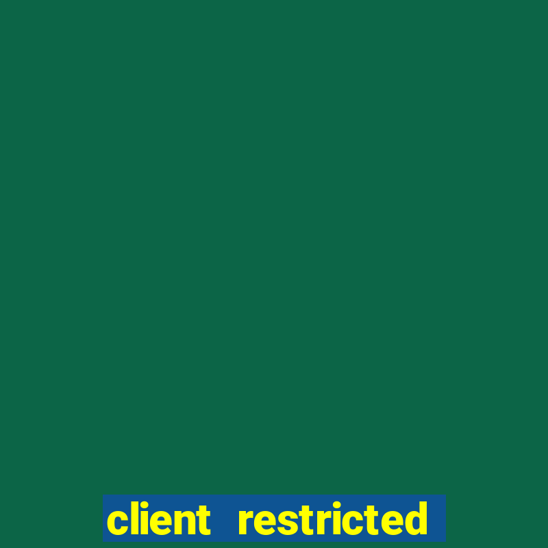 client restricted for action withdraw