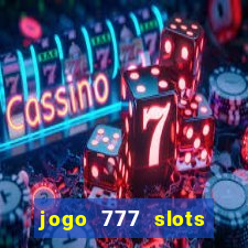 jogo 777 slots paga mesmo