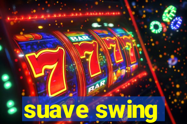 suave swing