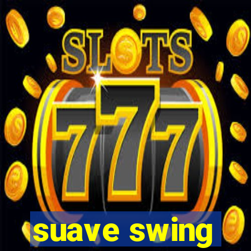 suave swing