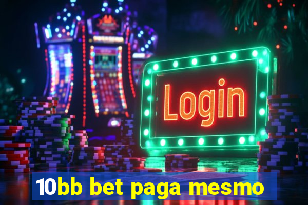 10bb bet paga mesmo