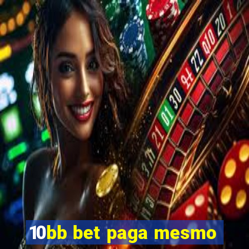 10bb bet paga mesmo