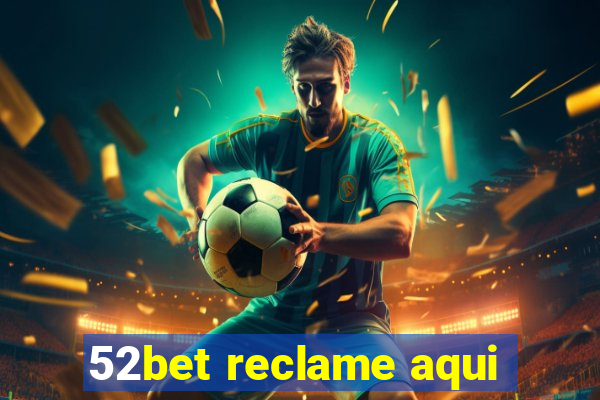 52bet reclame aqui