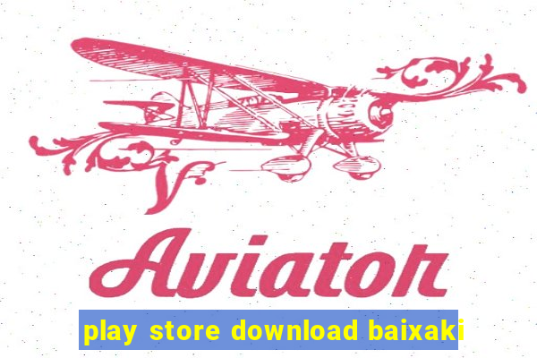 play store download baixaki